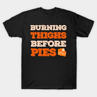 Burning Thighs Before Pies Funny Turkey Trot Running T-Shirt